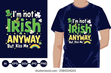 Im not Irish irish but kiss me anyway t shirt design2025