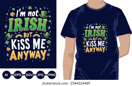 Im not Irish irish but kiss me anyway t shirt design2025