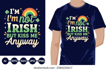 Im not Irish irish but kiss me anyway t shirt design2025