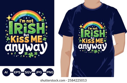 Im not Irish But kiss me anyway t shirt design2025