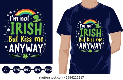 Im not Irish But kiss me anyway t shirt design2025