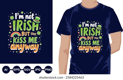 Im not Irish But kiss me anyway t shirt design2025