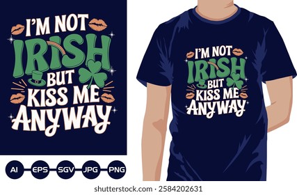 Im not Irish But kiss meanyway t shirt design 2025