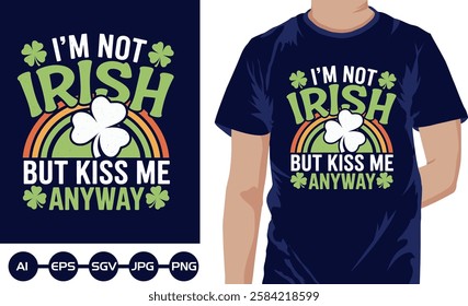 Im not Irish But kiss meanyway t shirt design 2025