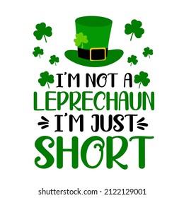 Im Not a Leprechaun Im Just Short

Trending vector quote on white background for t shirt, mug, stickers etc.

