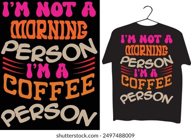 
im not morning person im a coffee person.eps