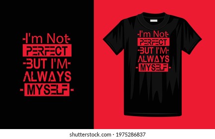 im not perfect but im myself T Shirt