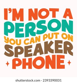 Im not a person you can put on speaker phone retro t shirt