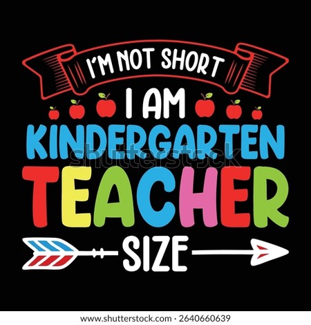 Im Not Short I Am Kindergarten Teacher Size Red Blue Green Yellow Apple Arrow