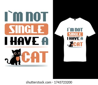 
I`m not single i have a cat.Cat quote typography t-shirt design template vector. Premium quality logo concept illustration.