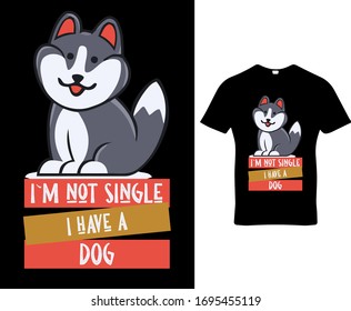 I`m not single i have a dog.Dog quote typography t-shirt, banner, poster, cards,c ases,cover design template vector.