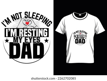 
I`m Not Sleeping Father Day T-Shirt Design