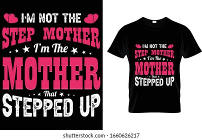 Im not the Step Mother Day T Shirt Design 