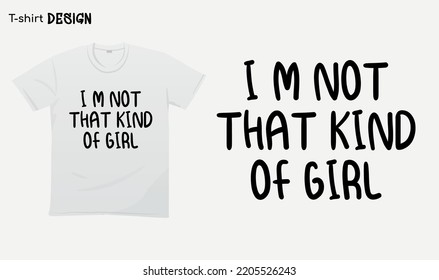 "Im not that kind of girl" Funny white lie party sayings, Funny party saying, white lie party quotes, T-shirt mock up vector. Eps 10 vector