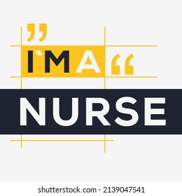 (I'm a Nurse) Lettering design, can be used on T-shirt, Mug, textiles, poster, cards, gifts and more, vector illustration.