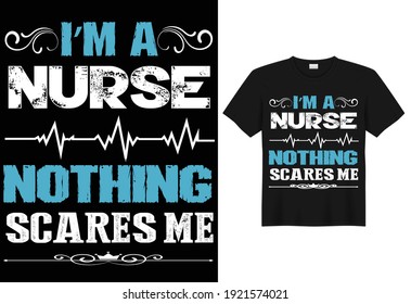 "I'M A NURSE NOTHING SCARES ME" Vector t shirt template.