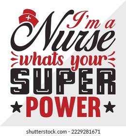 Im A Nurse Whats Your Super Power SVG Printable Vector Illustration