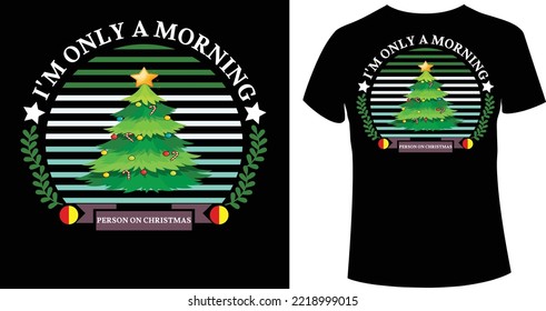 Im only a morning person on christmas Christmas merchandise designs. Christmas typography hand-drawn lettering for apparel fashion. Christian religion quotes saying for print.