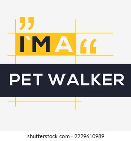 (I'm a Pet walker) Lettering design, can be used on T-shirt, Mug, textiles, poster, cards, gifts and more, vector illustration.