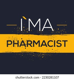 (I'm a Pharmacist) Lettering design, can be used on T-shirt, Mug, textiles, poster, cards, gifts and more, vector illustration.