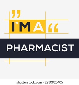 (I'm a Pharmacist) Lettering design, can be used on T-shirt, Mug, textiles, poster, cards, gifts and more, vector illustration.