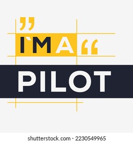 (I'm a pilot) Lettering design, can be used on T-shirt, Mug, textiles, poster, cards, gifts and more, vector illustration.