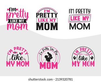 Im Pretty Like My Mom Printable Vector Illustration