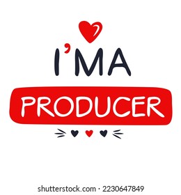 (I'm a Producer) Lettering design, can be used on T-shirt, Mug, textiles, poster, cards, gifts and more, vector illustration.