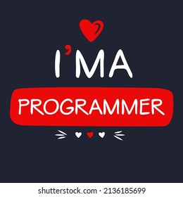 (I'm a Programmer) Lettering design, can be used on T-shirt, Mug, textiles, poster, cards, gifts and more, vector illustration.