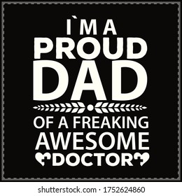 
I`m a proud dad of a freaking awesome docto. typography & vector t-shirt design 
