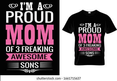 Im A Proud Mom Of 3 freaking Awesome
Sons Mother Day T Shirt Design