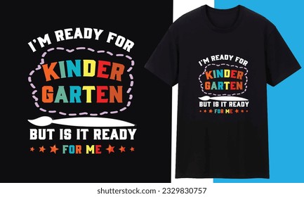 Im Ready For Kindergarten But Is It Ready For Me Vector Graphic T shirt Design For Your Business