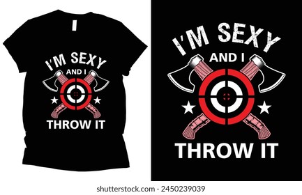 Im Sexy and I Throw It axe throwing t-shirt design.
