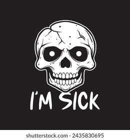 im sick skull art black and white hand drawn illustration vector
