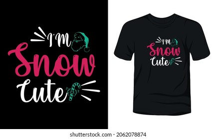 "I'm snow cute" typography Christmas t-shirt design.