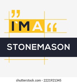 (I'm a Stonemason) Lettering design, can be used on T-shirt, Mug, textiles, poster, cards, gifts and more, vector illustration.