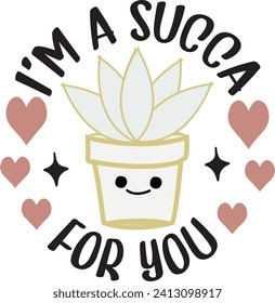 Im A Succa For You