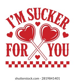 Im sucker for you valentine theme design with lollipops valentine lollipop romantic valentinesday checkered greeting typography illustration relationship affection celebration lovequotes