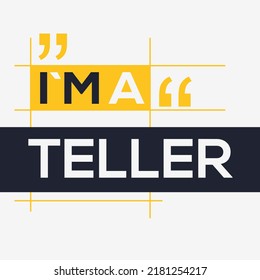 (I'm a Teller) Lettering design, can be used on T-shirt, Mug, textiles, poster, cards, gifts and more, vector illustration.