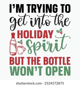 Im trying to get into the holiday spirit but the bottle wont open retro t shirt design