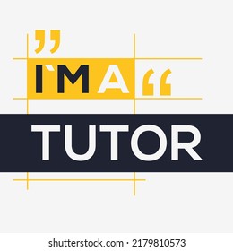 (I'm a Tutor) Lettering design, can be used on T-shirt, Mug, textiles, poster, cards, gifts and more, vector illustration.