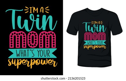 "I'm a twin mom what's your superpower" typography t-shirt design.