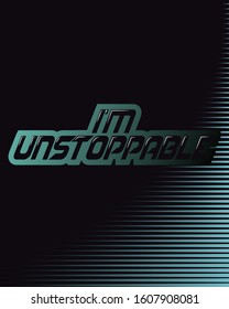 Im unstoppable. Vector image. Bright print on the t-shirt. Motivation.