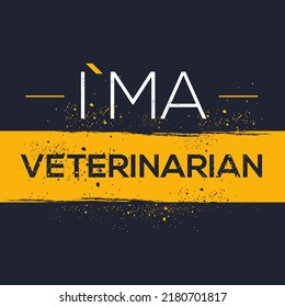 (I'm a Veterinarian) Lettering design, can be used on T-shirt, Mug, textiles, poster, cards, gifts and more, vector illustration.