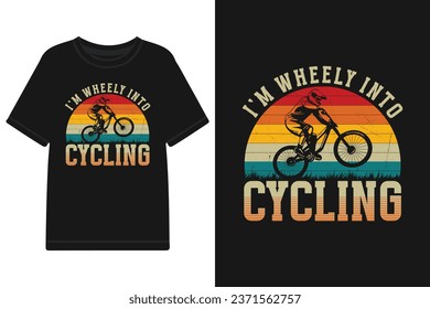 ''I'm wheely into cycling'' t shirt, Apparel design and textured lettering. typography, Vector print, poster, emblem.