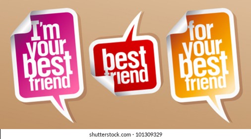 I`m your best friend stickers in form of speech bubbles.