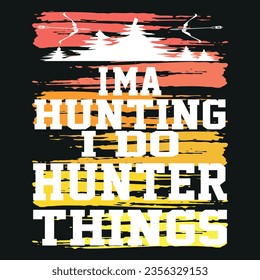 i'ma hunting i do hunter things