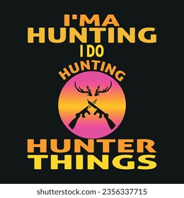 i'ma hunting i do hunter things