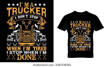 i`ma trucker i don`t
stop when i`m tired
i stop when i`m done