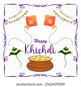 The image celebrates Khichdi with colorful kites flying vibrant flags hanging a pot of khichdi and the words Happy Khichdi in a festive font creating a joyful celebratory atmosphere